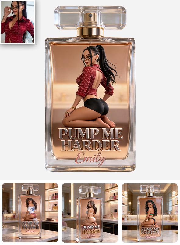 Pump Me Harder - Personalisierte scharfe Nachfüllbare Parfümflasche