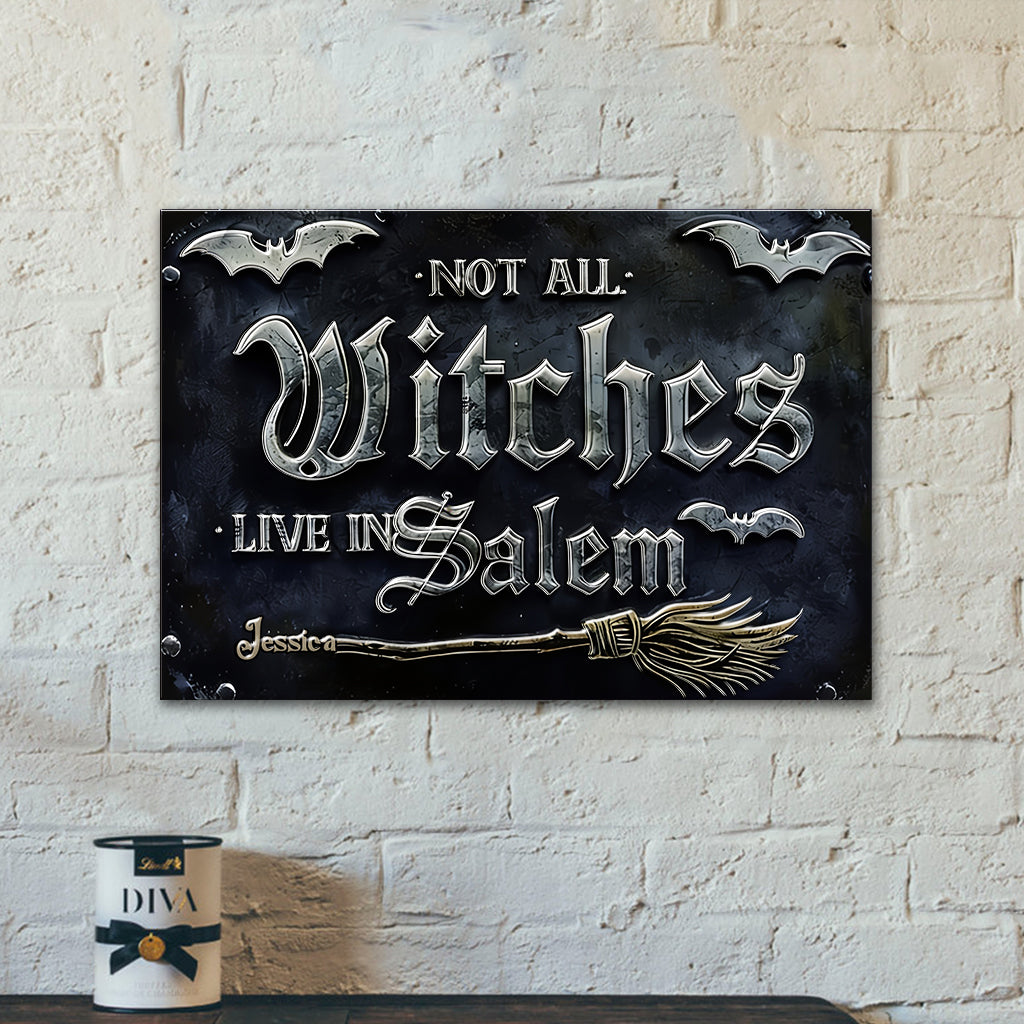 Not All Witches Live in Salem - Personalized Witch 3D Printed Cut Metal Sign
