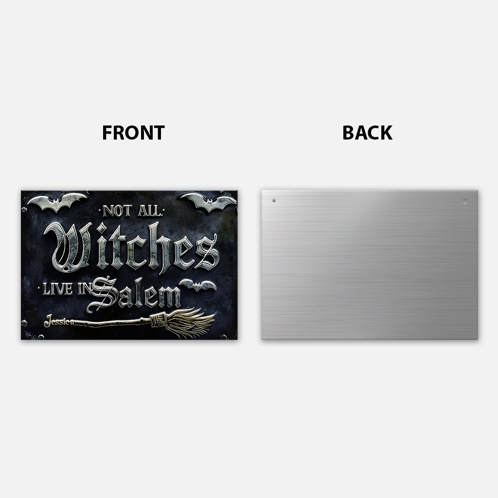 Not All Witches Live in Salem - Personalized Witch 3D Printed Cut Metal Sign
