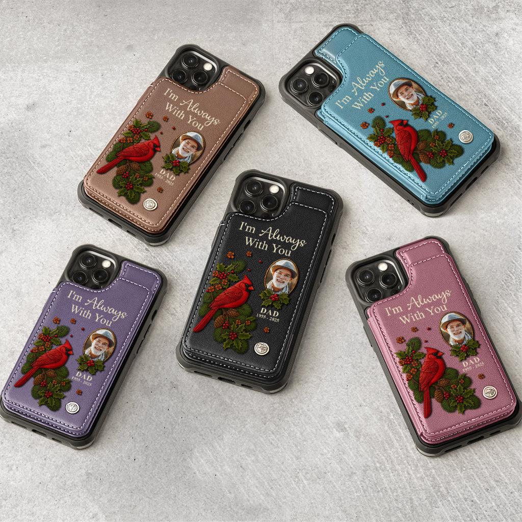 I Am Always With You - Personalized Memorial Wallet Phone Case