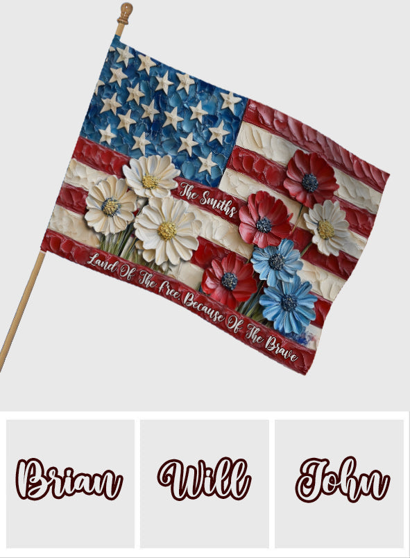 Land Of The Free, Because Of The Brave - Personalized Independence Day/ 4th of July House Flag