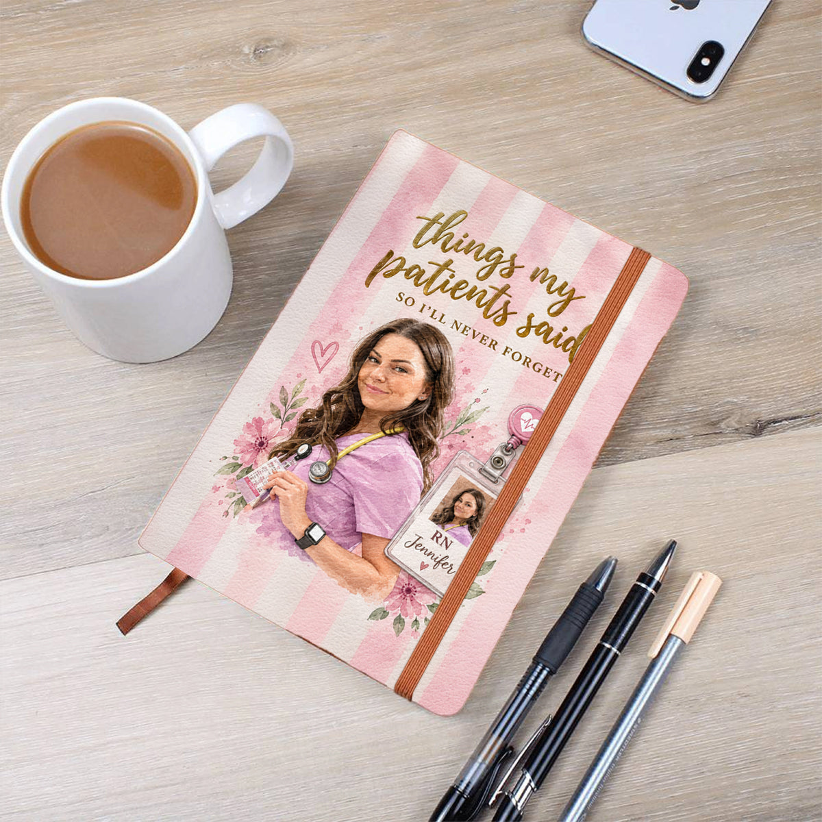Things My Patients Said I Will Never Forget - Personalized Nurse Leather Journal