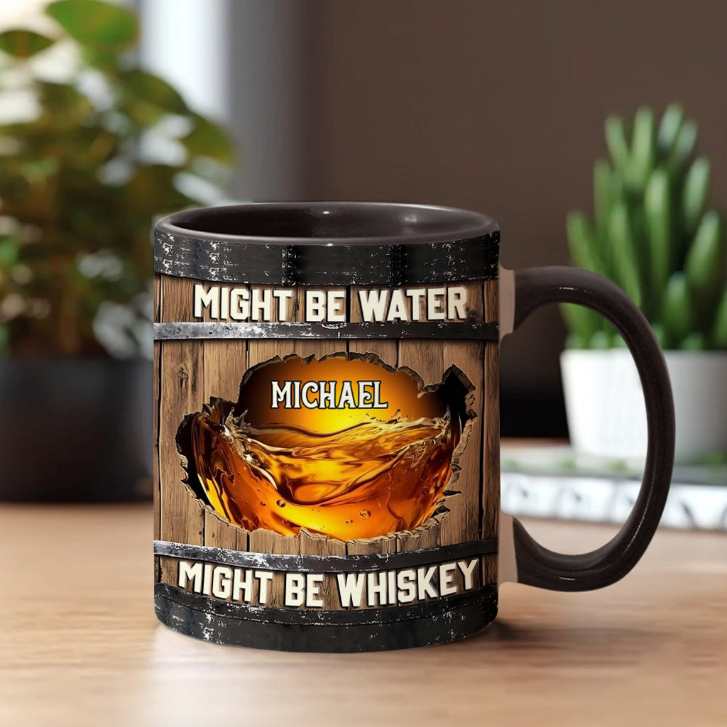 Might Be Water Might Be Whiskey - Personalized Whisky Accent Mug