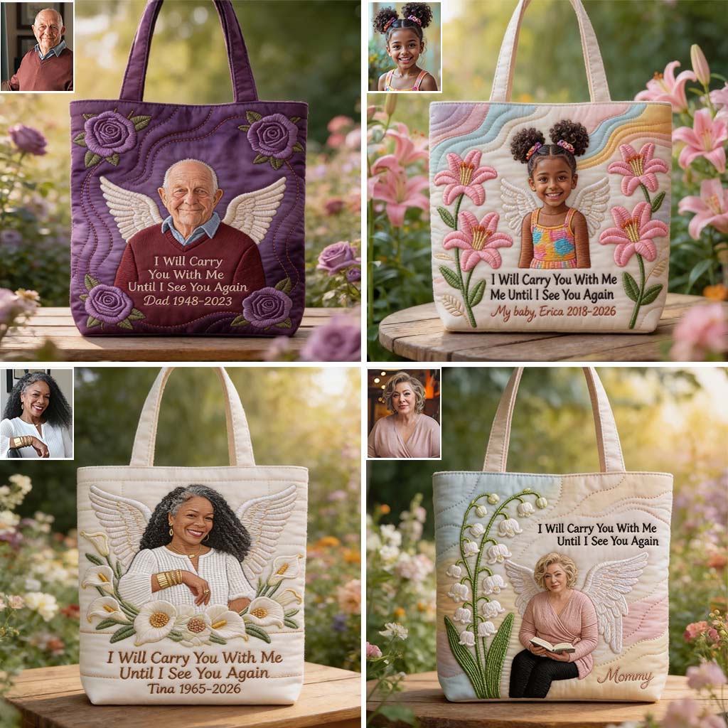 Custom Any Photo I Will Cary You With Me - Personalized Memorial Quilted Tote Bag