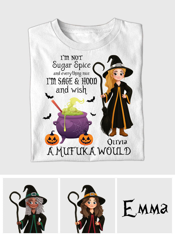 I'm Not Sugar Spice And Everything Nice - Personalized Witch T-shirt And Hoodie