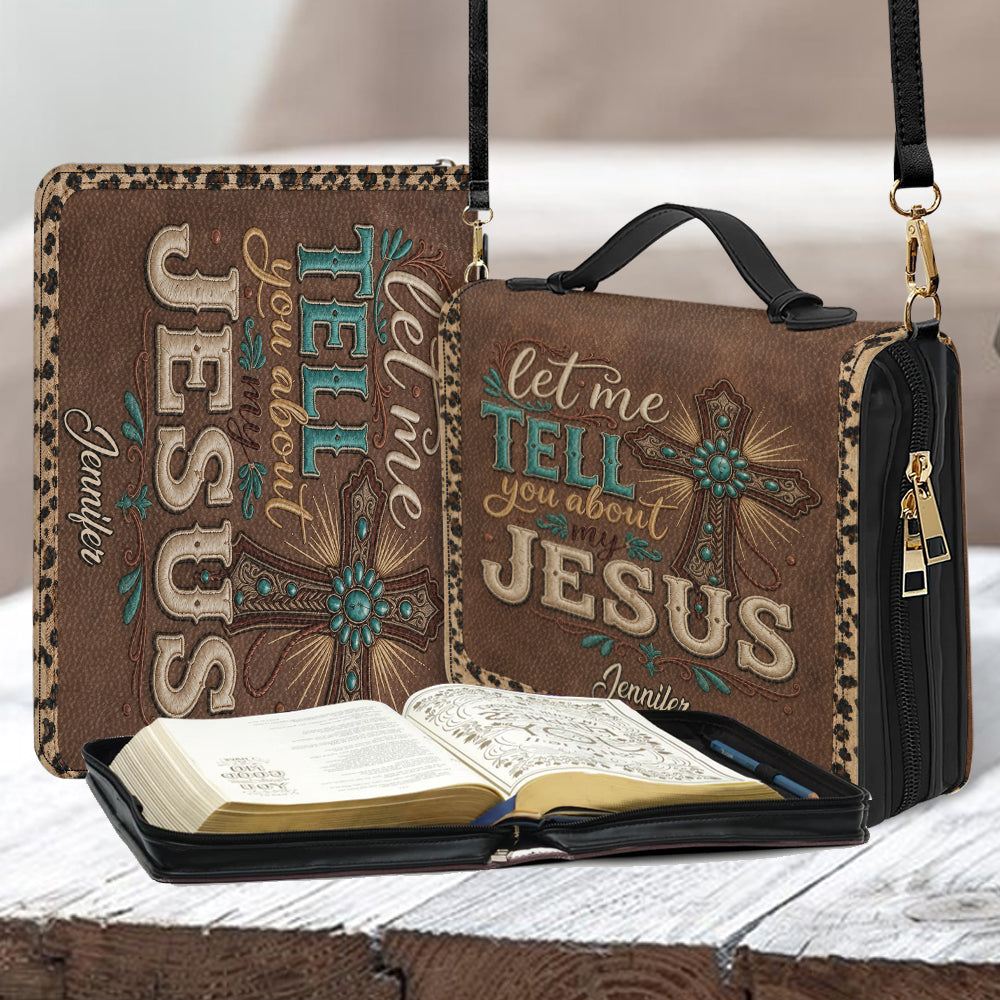 Let Me Tell You About My Jesus - Personalized Christian Leather Bible Cover Bag