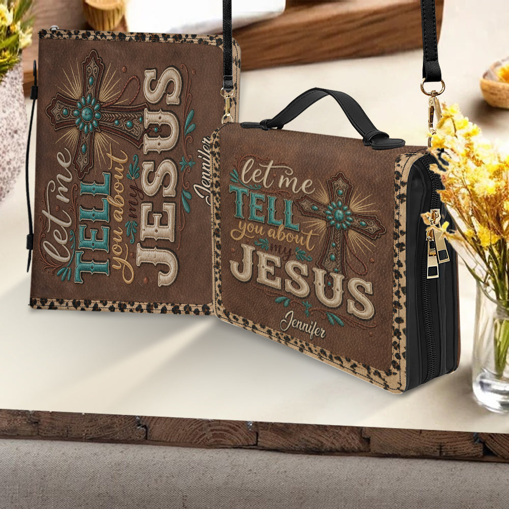 Let Me Tell You About My Jesus - Personalized Christian Leather Bible Cover Bag