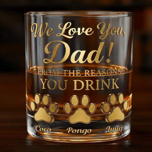 From The Reasons You Drink - Personalized Dog Whiskey Glass