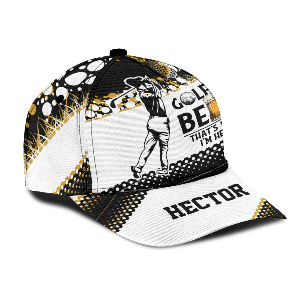Golf & Beer That's Why I'm Here - Personalized Golf Classic Cap