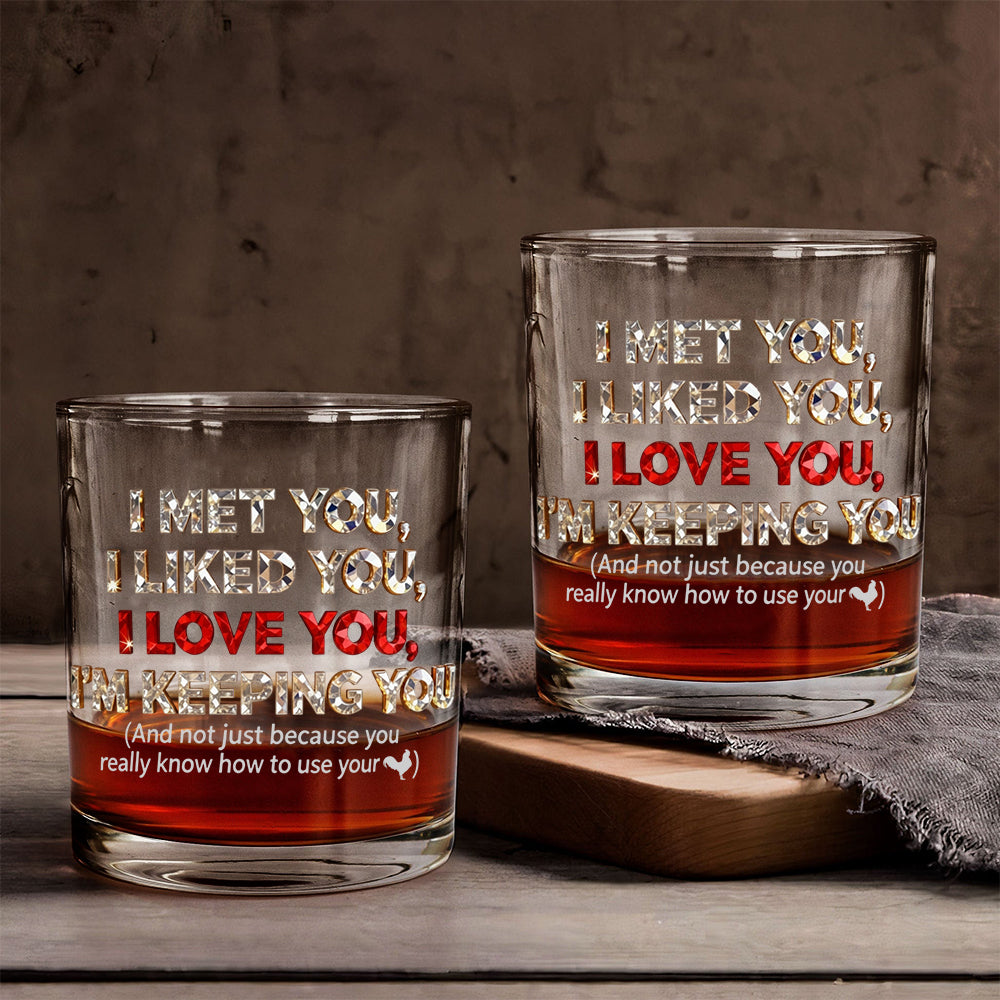I'm Keeping You - Perfect Gift For Husband - Couple Whiskey Glass