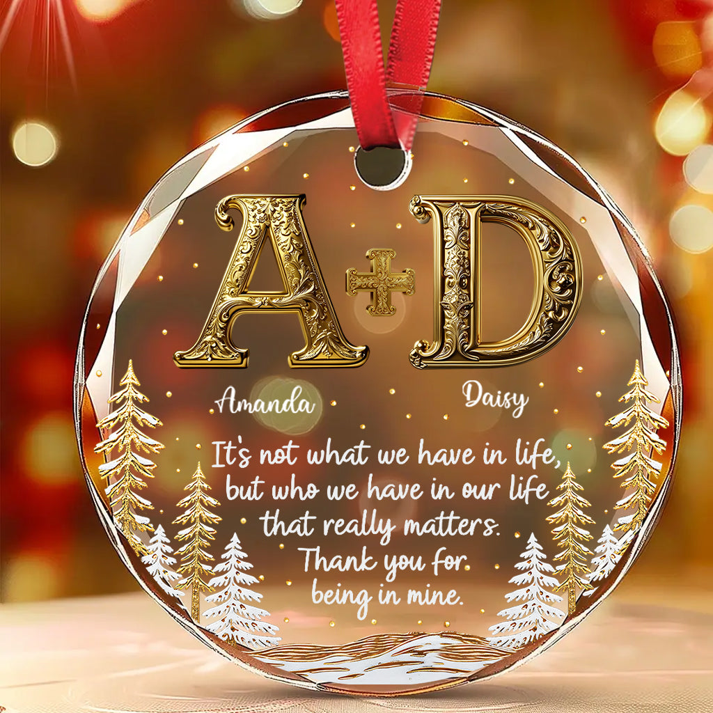 It's Not What We Have In Life - Personalized Bestie Round Shaped Glass Ornament