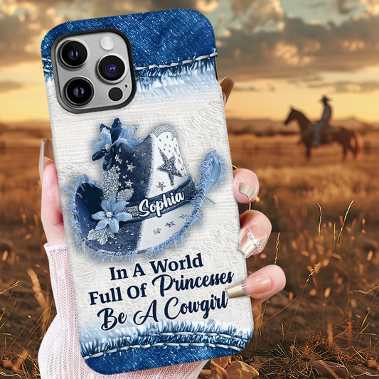 In A World Full Of Princesses - Personalized Cowgirl Full Print Phone Case