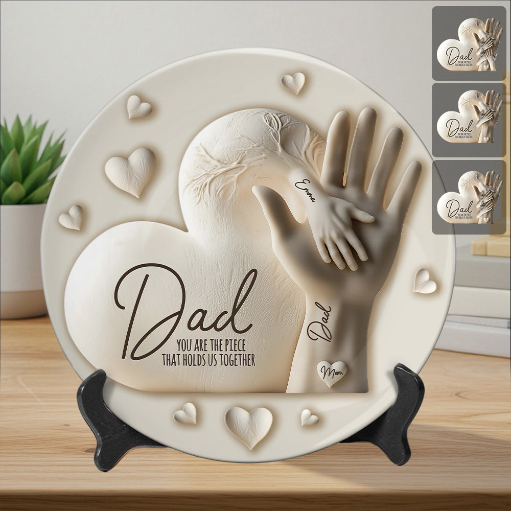 Dad You Are The Piece That Holds Us Together - Personalized Father Ceramic Round Plate