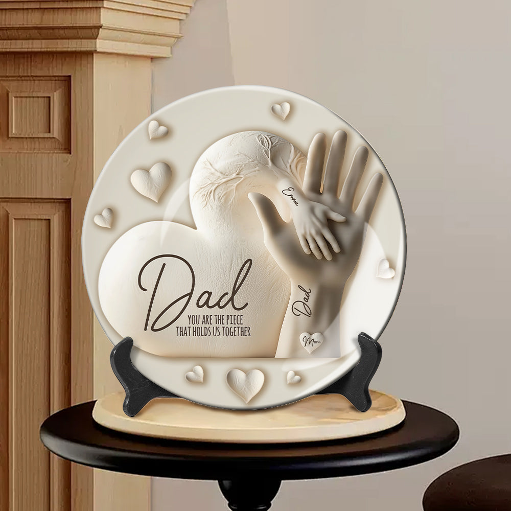 Dad You Are The Piece That Holds Us Together - Personalized Father Ceramic Round Plate