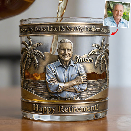 Every Sip Tastes Like It’s Not My Problem Anymore - Personalized Retired Whiskey Glass