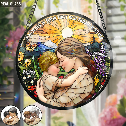 A Mother Is Your First Friend Forever - Personalized Mother Stained Glass Suncatcher