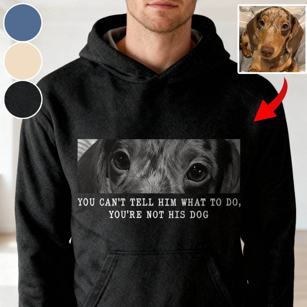 Du kannst ihm nicht vorschreiben, was er zu tun hat – du bist nicht sein Hund – personalisiertes T-Shirt mit Hundemotiv