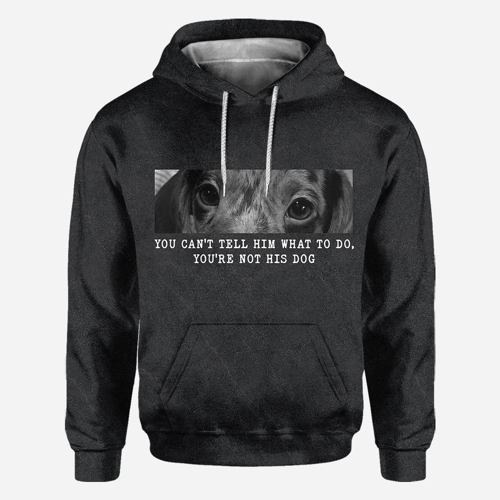 Du kannst ihm nicht vorschreiben, was er zu tun hat – du bist nicht sein Hund – personalisiertes T-Shirt mit Hundemotiv