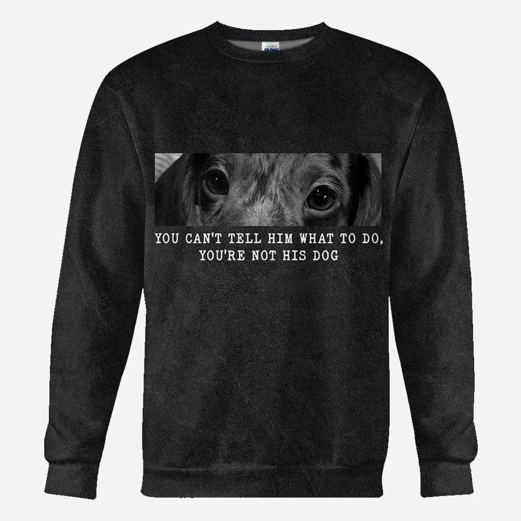 Du kannst ihm nicht vorschreiben, was er zu tun hat – du bist nicht sein Hund – personalisiertes T-Shirt mit Hundemotiv