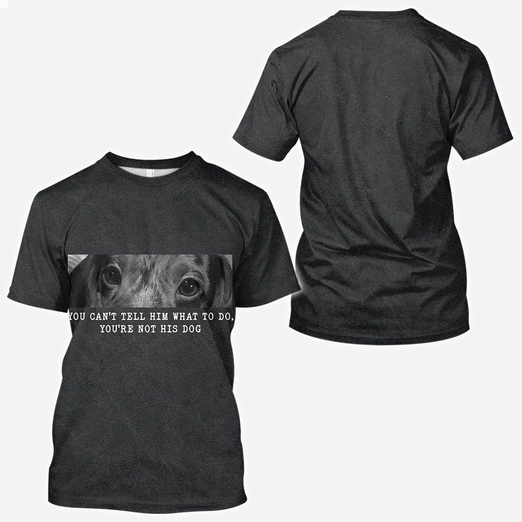 Du kannst ihm nicht vorschreiben, was er zu tun hat – du bist nicht sein Hund – personalisiertes T-Shirt mit Hundemotiv