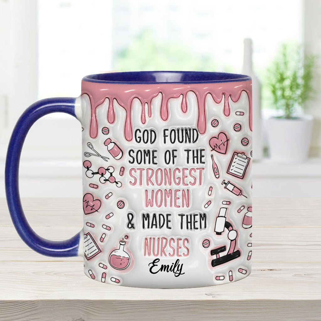 God Found Some Of The Strongest Women And Made Them Nurses - Personalized Nurse Accent Mug