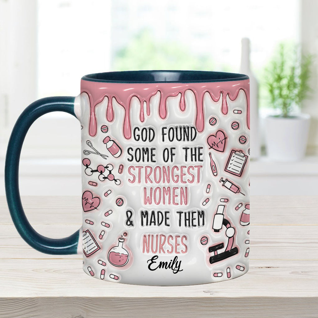 God Found Some Of The Strongest Women And Made Them Nurses - Personalized Nurse Accent Mug