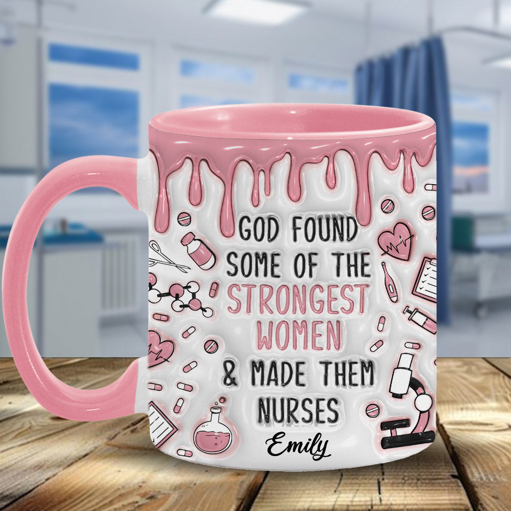 God Found Some Of The Strongest Women And Made Them Nurses - Personalized Nurse Accent Mug