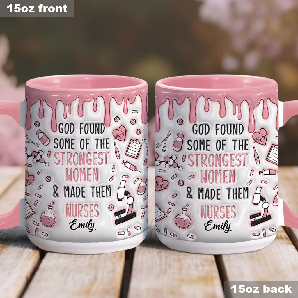 God Found Some Of The Strongest Women And Made Them Nurses - Personalized Nurse Accent Mug