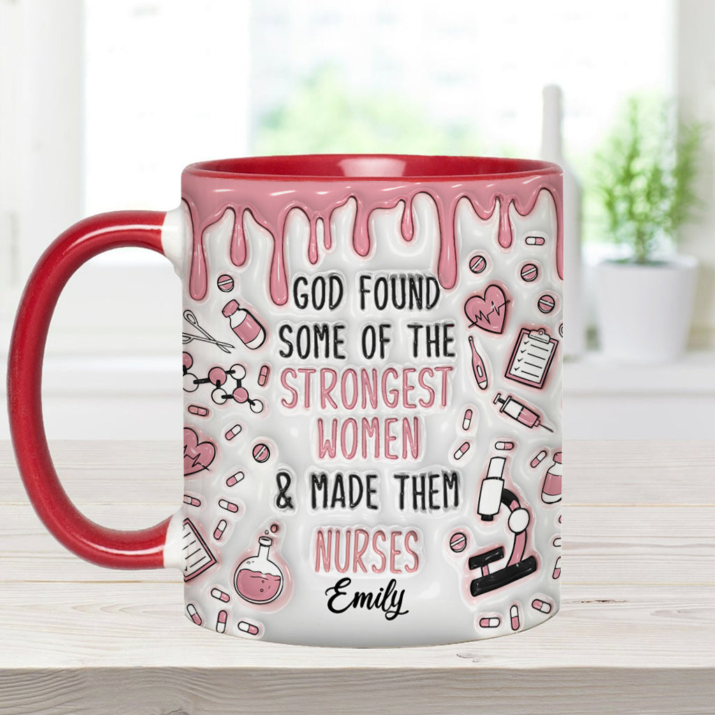 God Found Some Of The Strongest Women And Made Them Nurses - Personalized Nurse Accent Mug