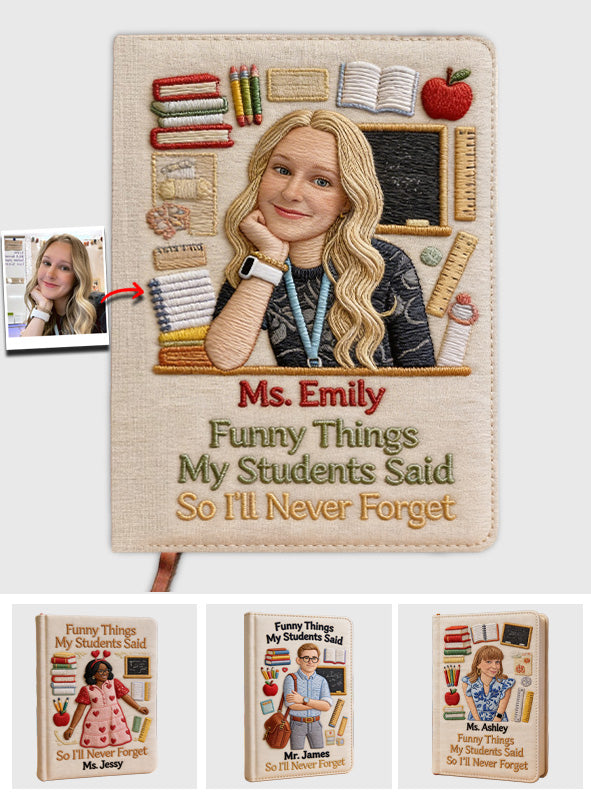 Funny Things My Students Said - Personalized Teacher Leather Journal