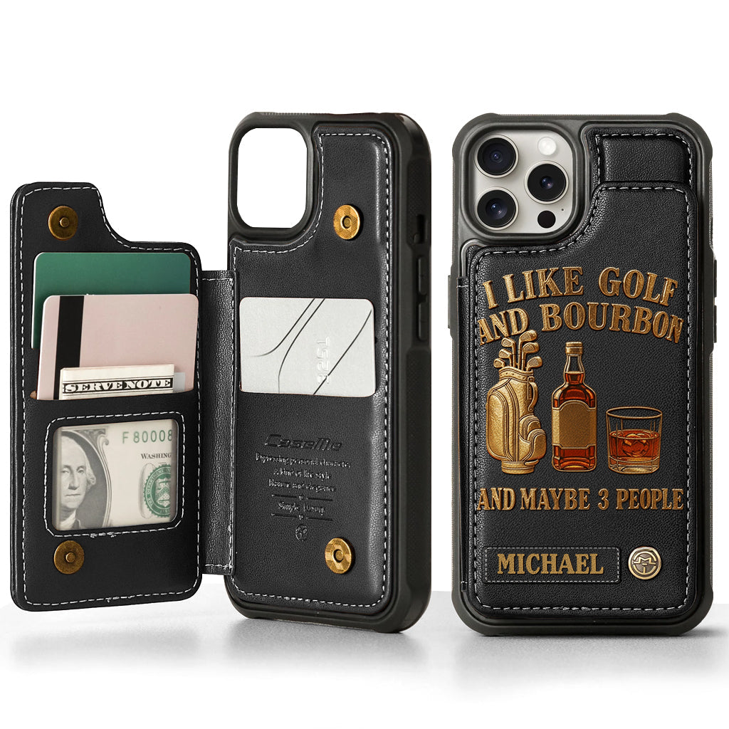 I Like Golf And Bourbon And Maybe 3 People - Personalized Golf Wallet Phone Case