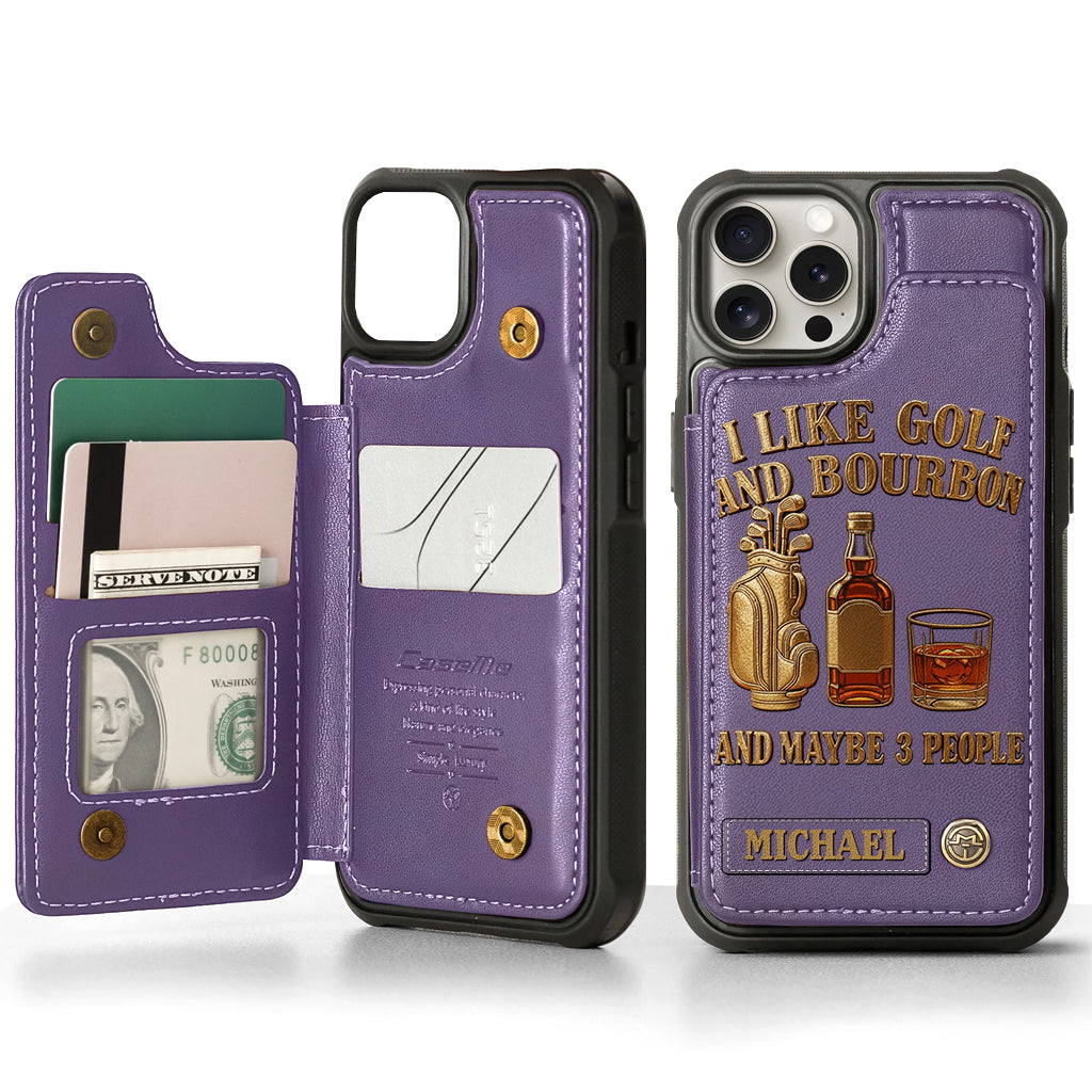I Like Golf And Bourbon And Maybe 3 People - Personalized Golf Wallet Phone Case