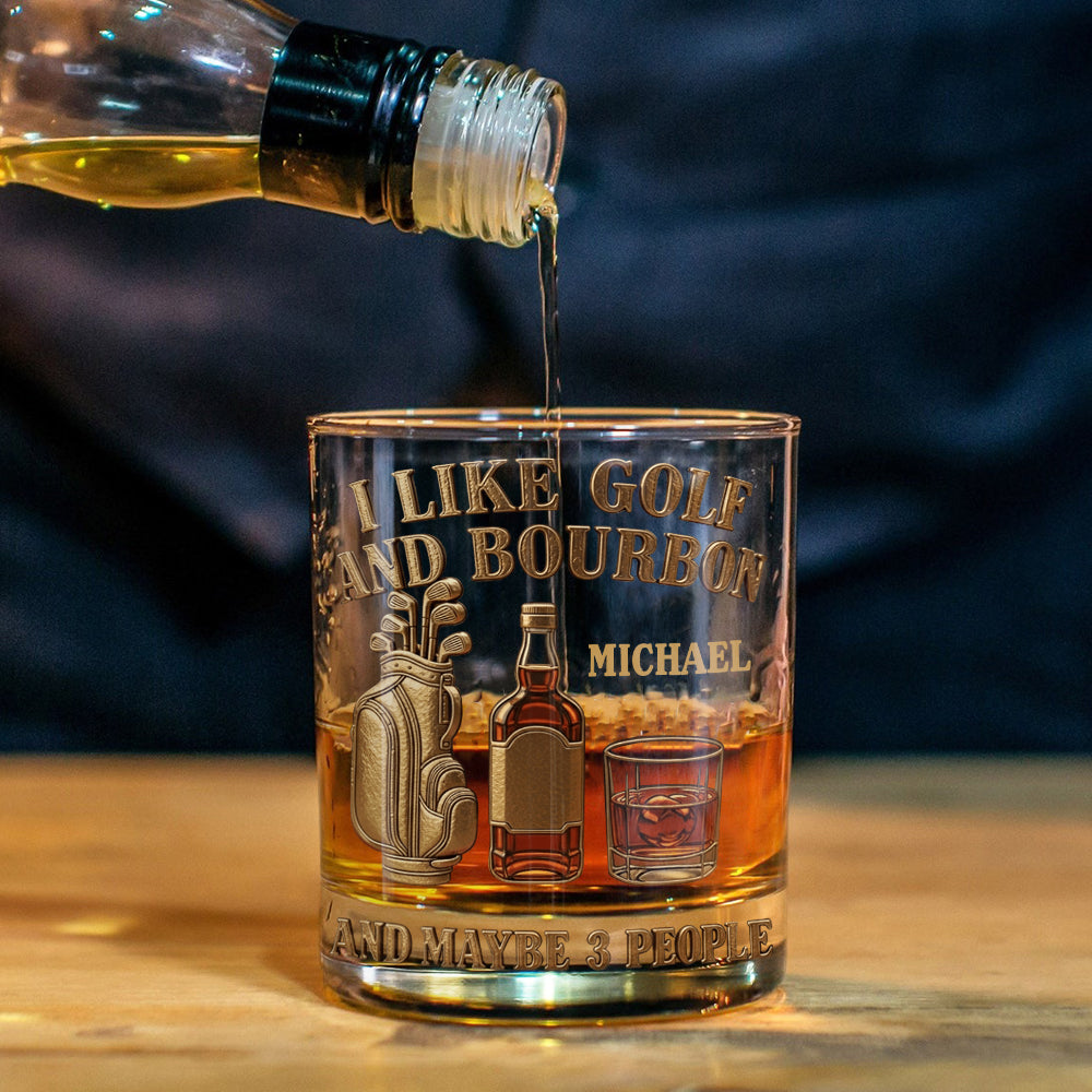 I Like Golf And Bourbon And Maybe 3 People - Personalized Golf Whiskey Glass