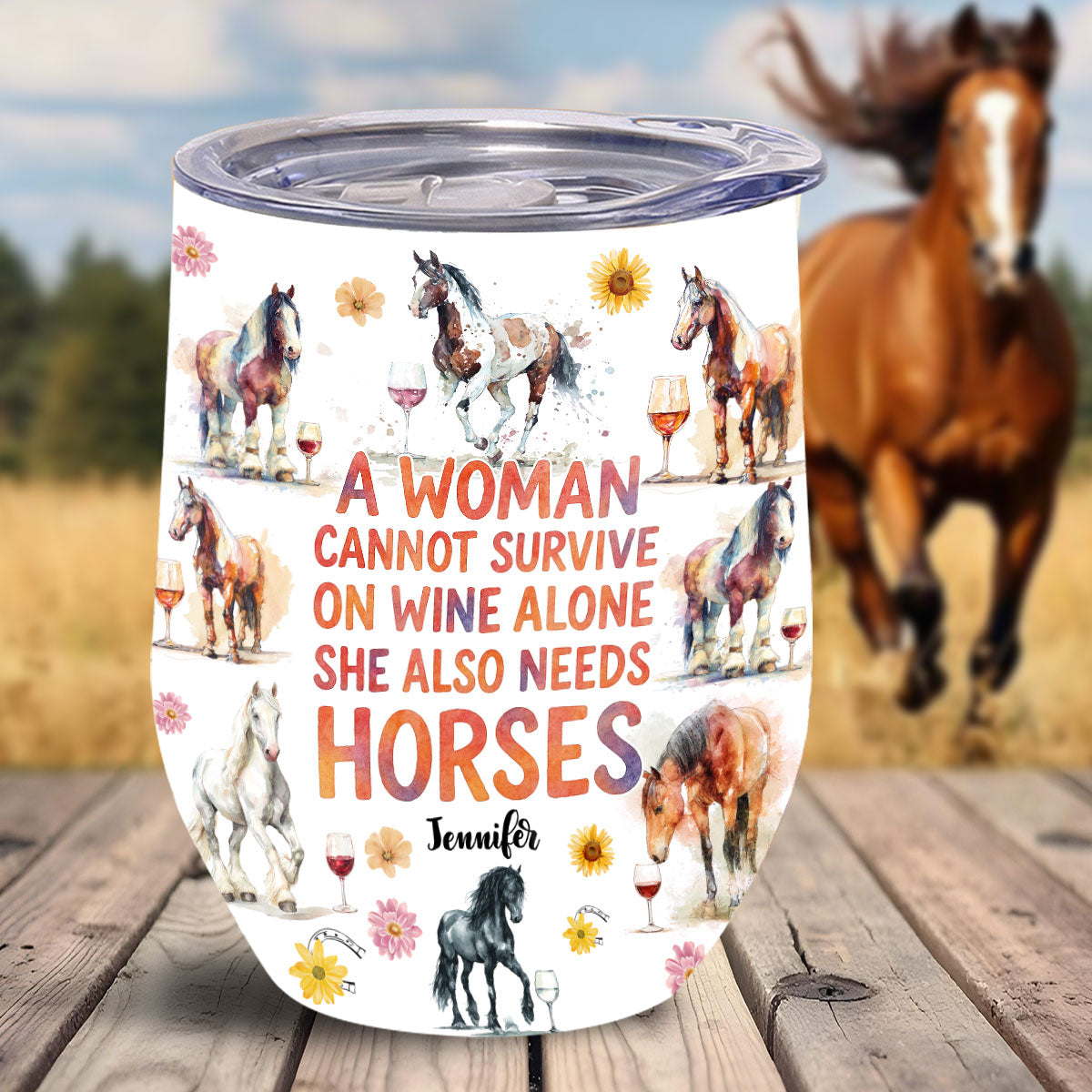 A Woman Cannot Survive On Wine Alone She Also Needs Horses - Personalized Horse Wine Tumbler