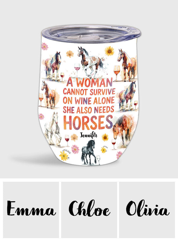 A Woman Cannot Survive On Wine Alone She Also Needs Horses - Personalized Horse Wine Tumbler