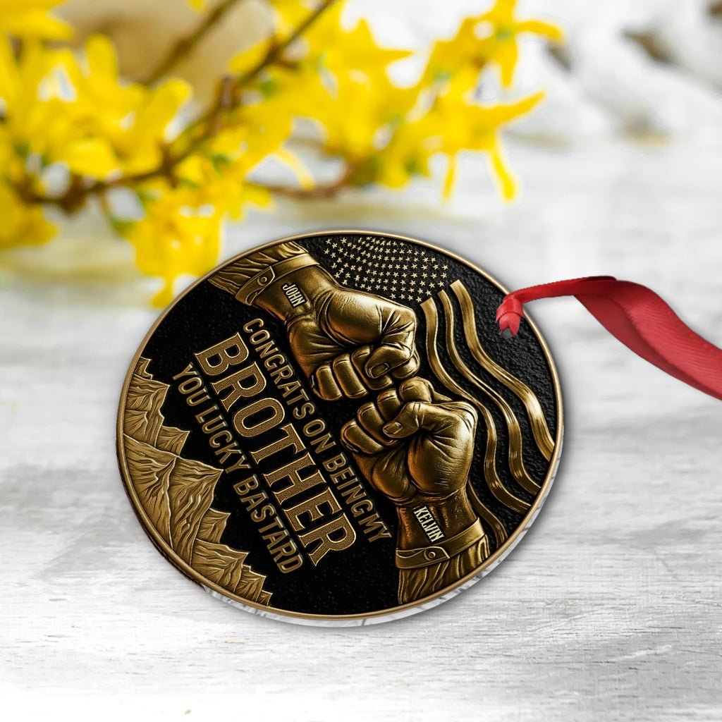 Congrat On Being My Brother/ Son/... - Personalized Sibling Ornament