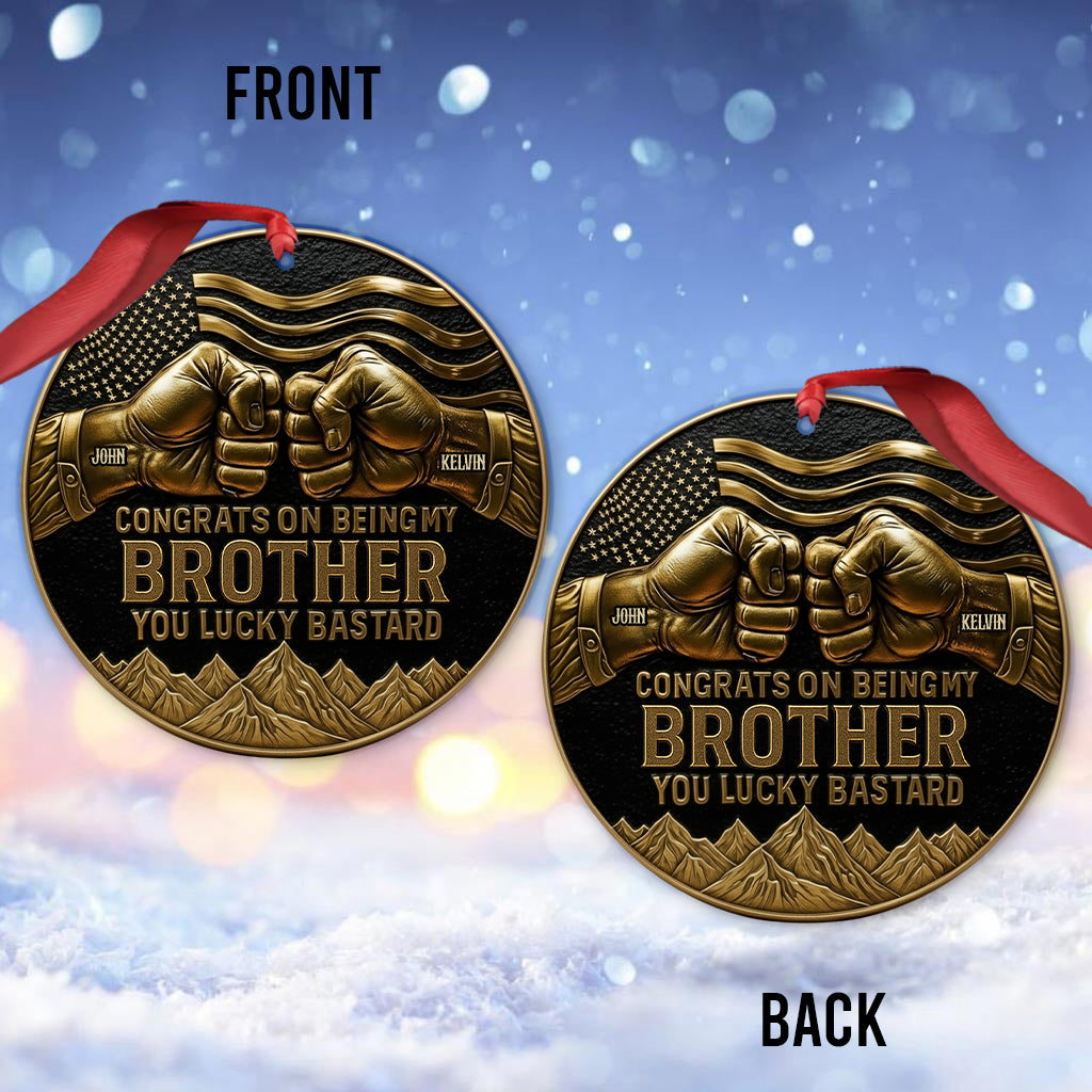 Congrat On Being My Brother/ Son/... - Personalized Sibling Ornament