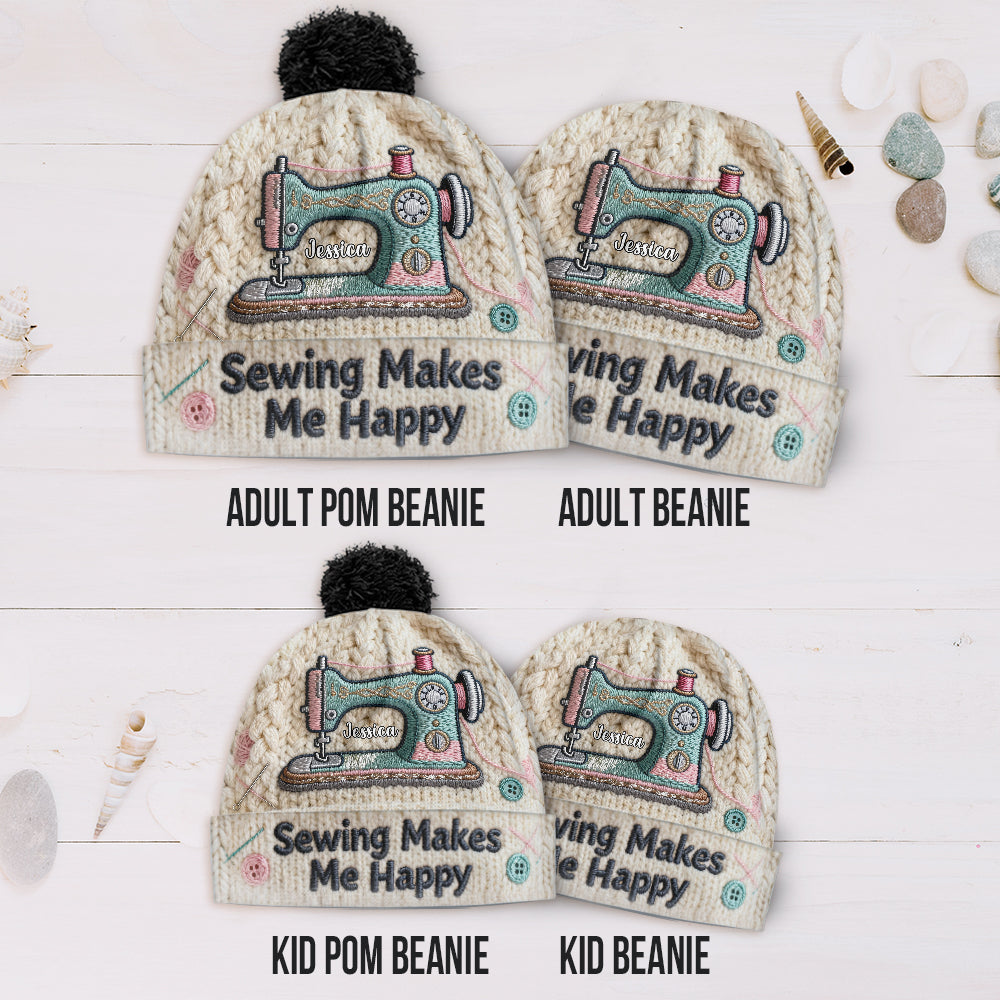 Sewing Makes Me Happy - Personalized Sewing Beanie Hat