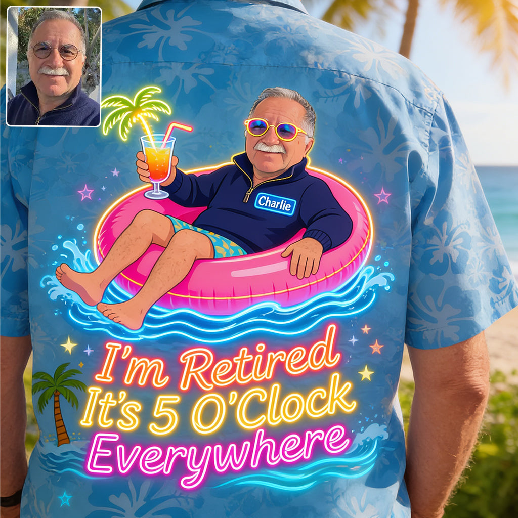I'm Retired It's 5 O'Clock Everywhere - Personalized Retired Hawaiian Shirt