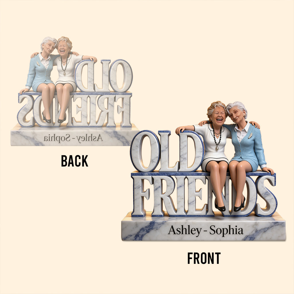 Old Friends - Personalized Bestie Custom Shaped Acrylic Plaque
