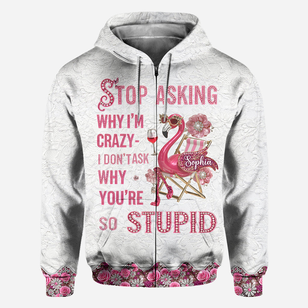 Stop Asking Why I'm Crazy - Personalized Flamingo All Over Shirt