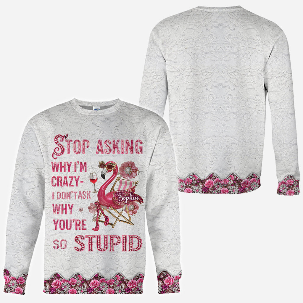 Stop Asking Why I'm Crazy - Personalized Flamingo All Over Shirt