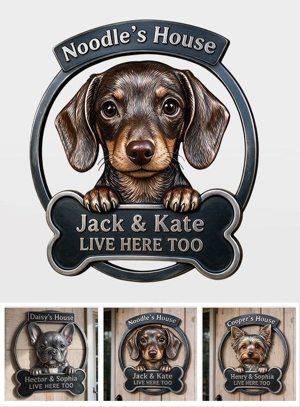 My House - Personalized Dog 3D Printed Cut Metal Sign