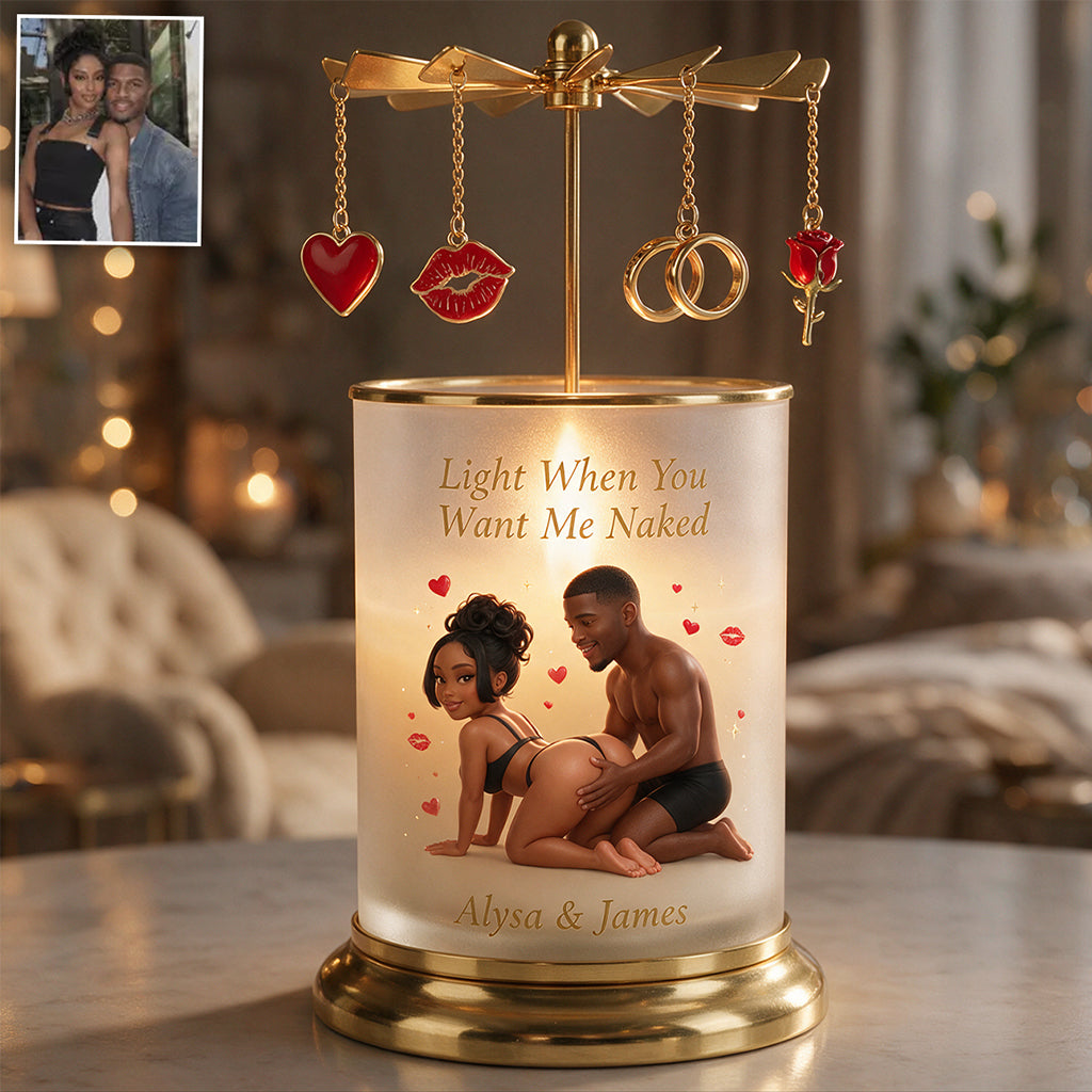 Light When You Want Me N*ked - Personalized Spicy Couple Spinning Candle Holder