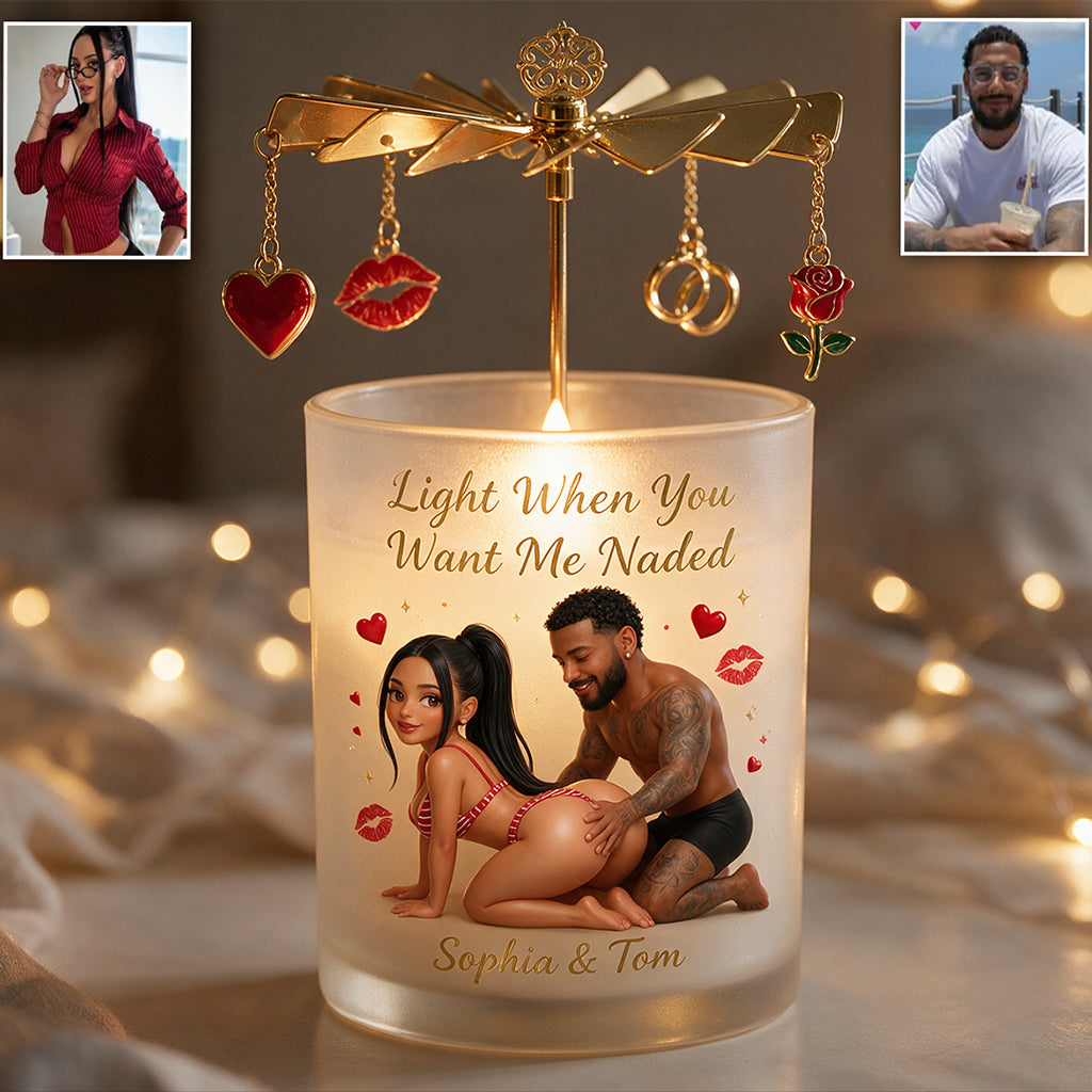 Light When You Want Me N*ked - Personalized Spicy Couple Spinning Candle Holder