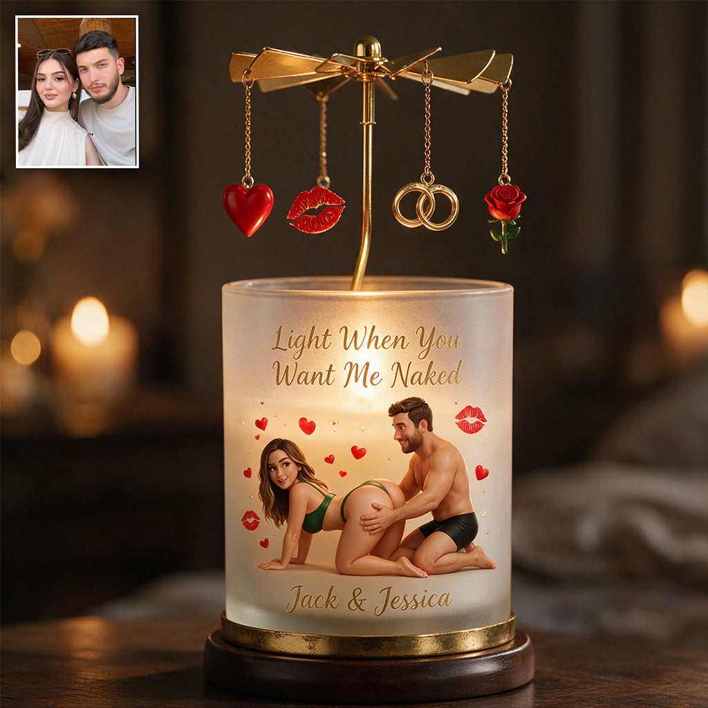 Light When You Want Me N*ked - Personalized Spicy Couple Spinning Candle Holder