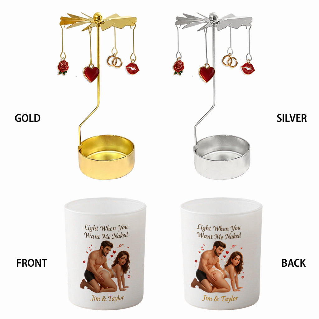 Light When You Want Me N*ked - Personalized Spicy Couple Spinning Candle Holder