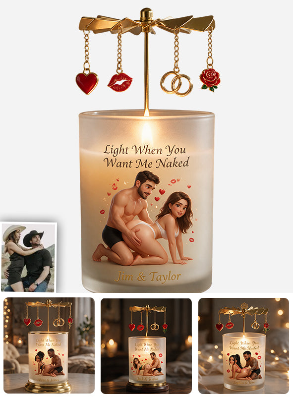 Light When You Want Me N*ked - Personalized Spicy Couple Spinning Candle Holder