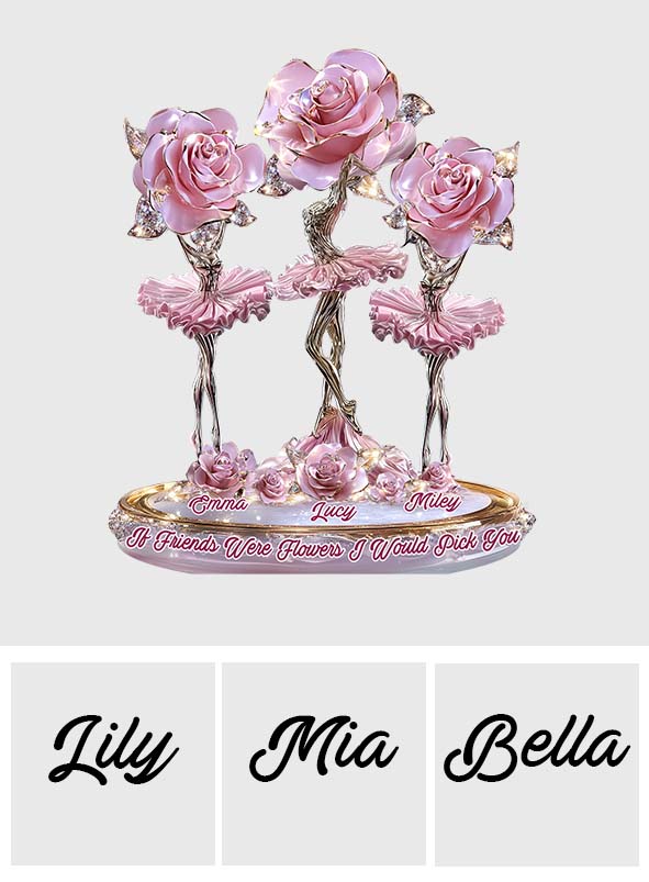 Wenn Freunde Blumen wären, würde ich dich pflücken – Personalisierte Acrylplakette in individueller Form für die beste Freundin