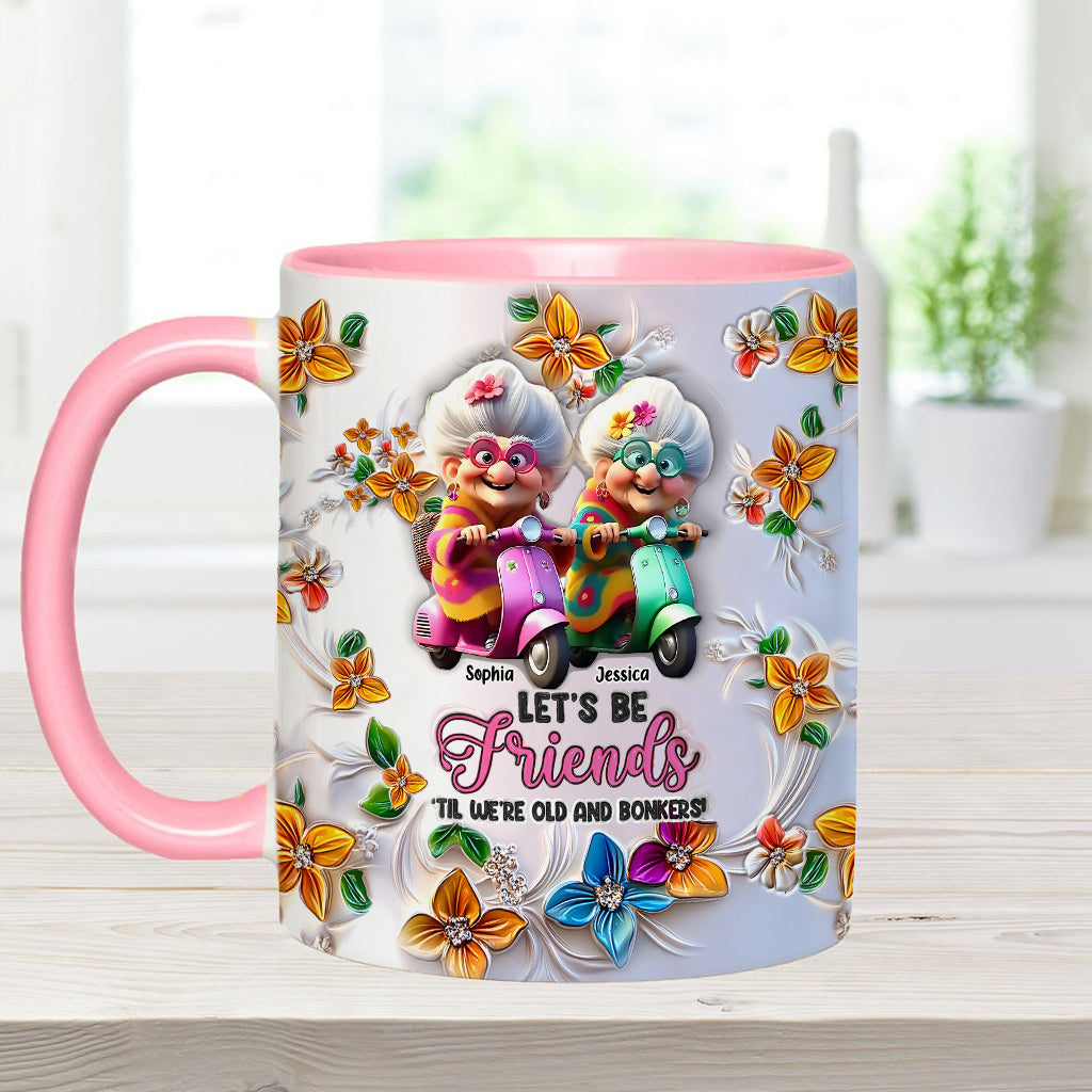 Let's Be Friends 'Til We're Old And Bonkers - Personalized Bestie Accent Mug